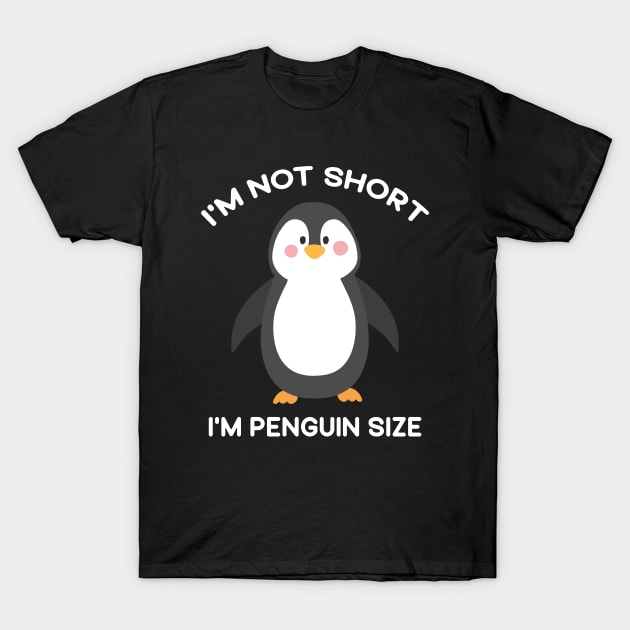 I'm Not Short I'm Penguin Size Cute Penguin Lover Gifts T-Shirt by mo designs 95